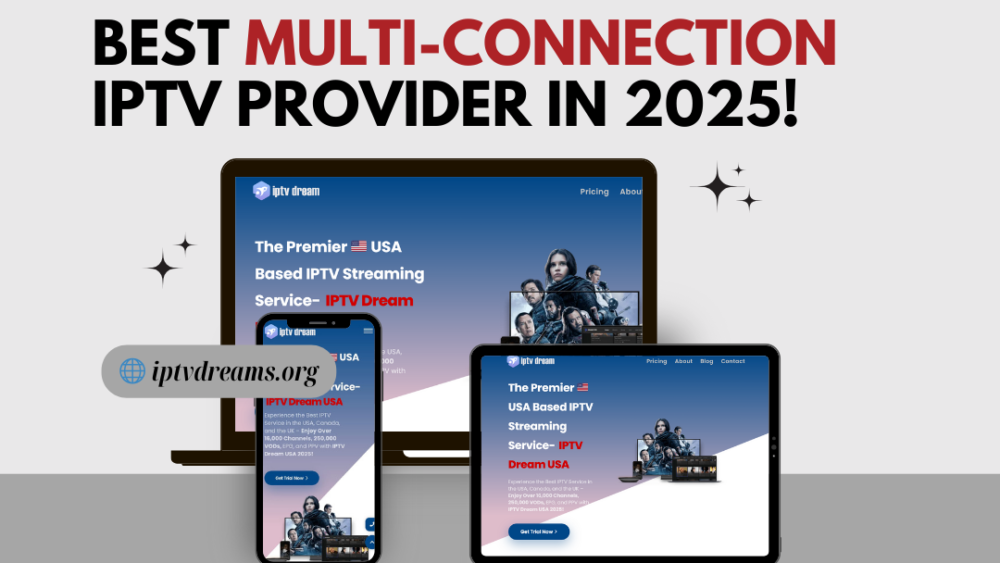 Promotional image showcasing IPTV Dream as the best multiple connection IPTV provider in 2025, featuring responsive displays on mobile, tablet, and desktop devices with the website link