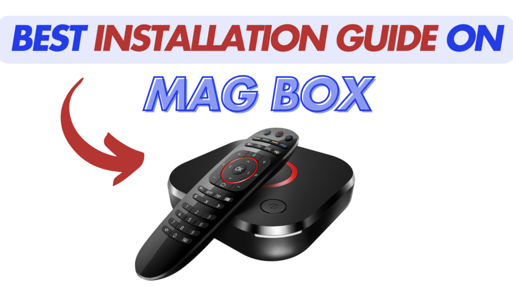 Feature image displaying a MAG box with a remote control and bold text reading 'Best Installation Guide on MAG Box,' highlighting an easy guide to setup IPTV on MAG Box in 2025