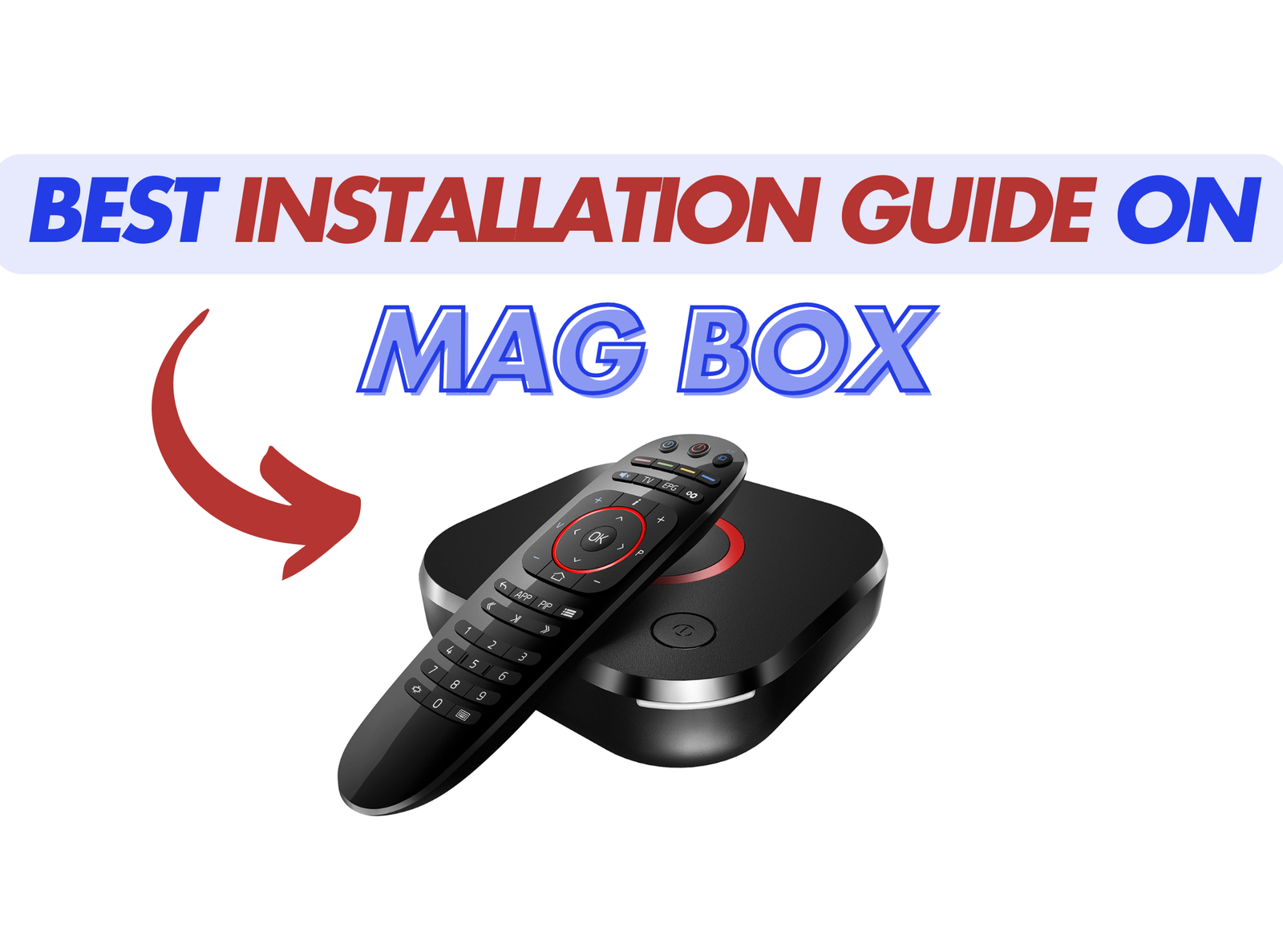 How to Set Up IPTV on MAG Box In 2025: Best Easy Guide