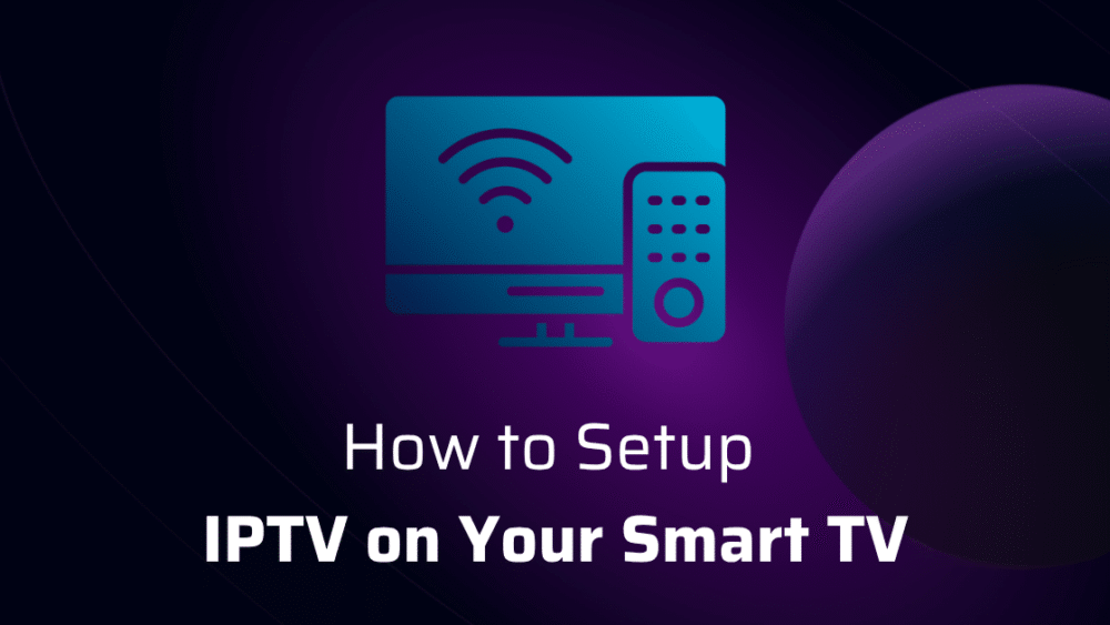 Set Up IPTV on Your Smart TV