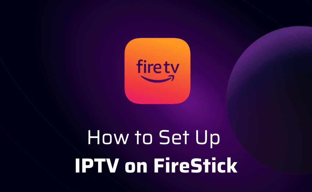 Best IPTV Firestick Installation Guide 2025 | Step-by-Step