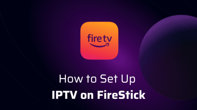 Complete Installation Guide - Install IPTV on Firestick