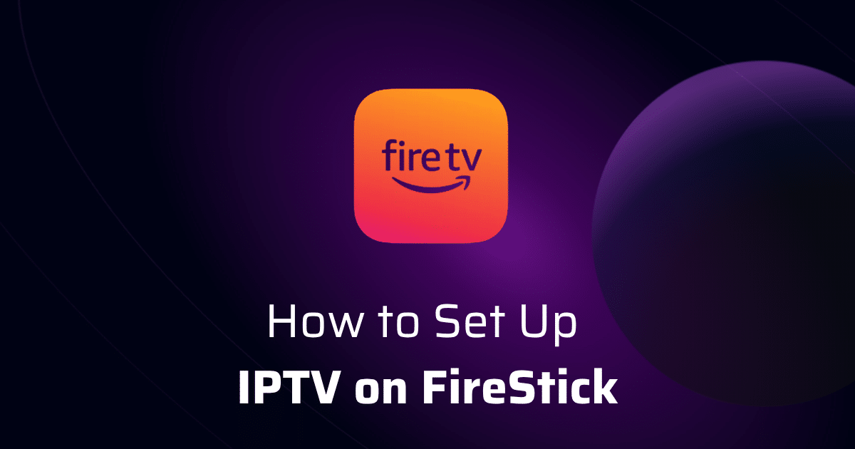 Best IPTV Firestick Installation Guide 2025 | Step-by-Step